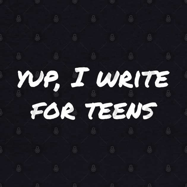 Yup, I write for teens by EpicEndeavours